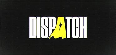 خبر خوش برای طرفداران Dispatch؛ تلاش سازندگان برای عرضه سریع‌تر نسخه دوم